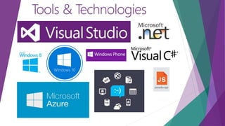 Tools & Technologies
Windows 10
 