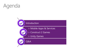 Introduction
> Mobile Apps & Services
> Construct 2 Games
> Unity Games
Q&A
 