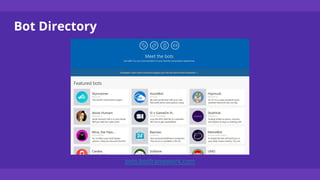 Bot Directory
bots.botframework.com
 