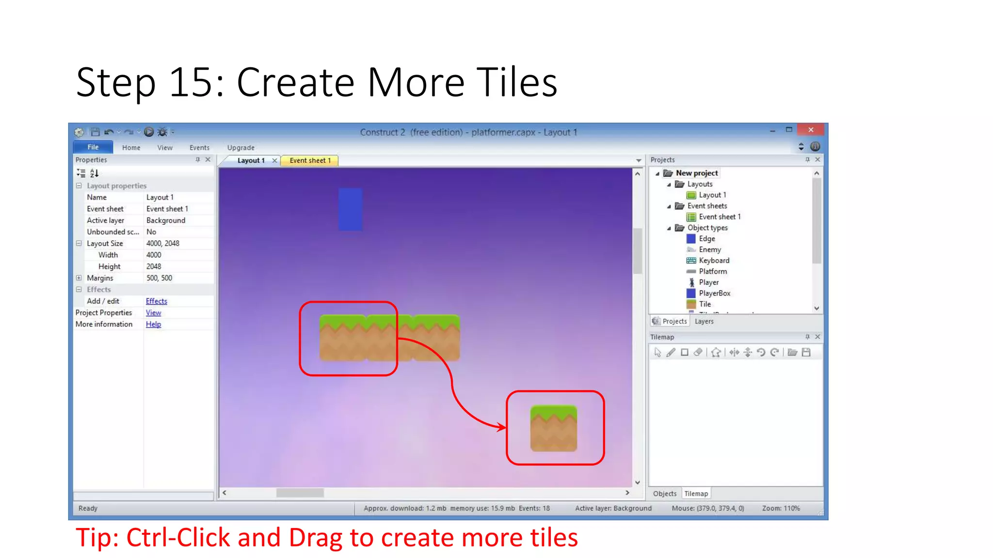 Step 15: Create More Tiles 
Tip: Ctrl-Click and Drag to create more tiles 
 