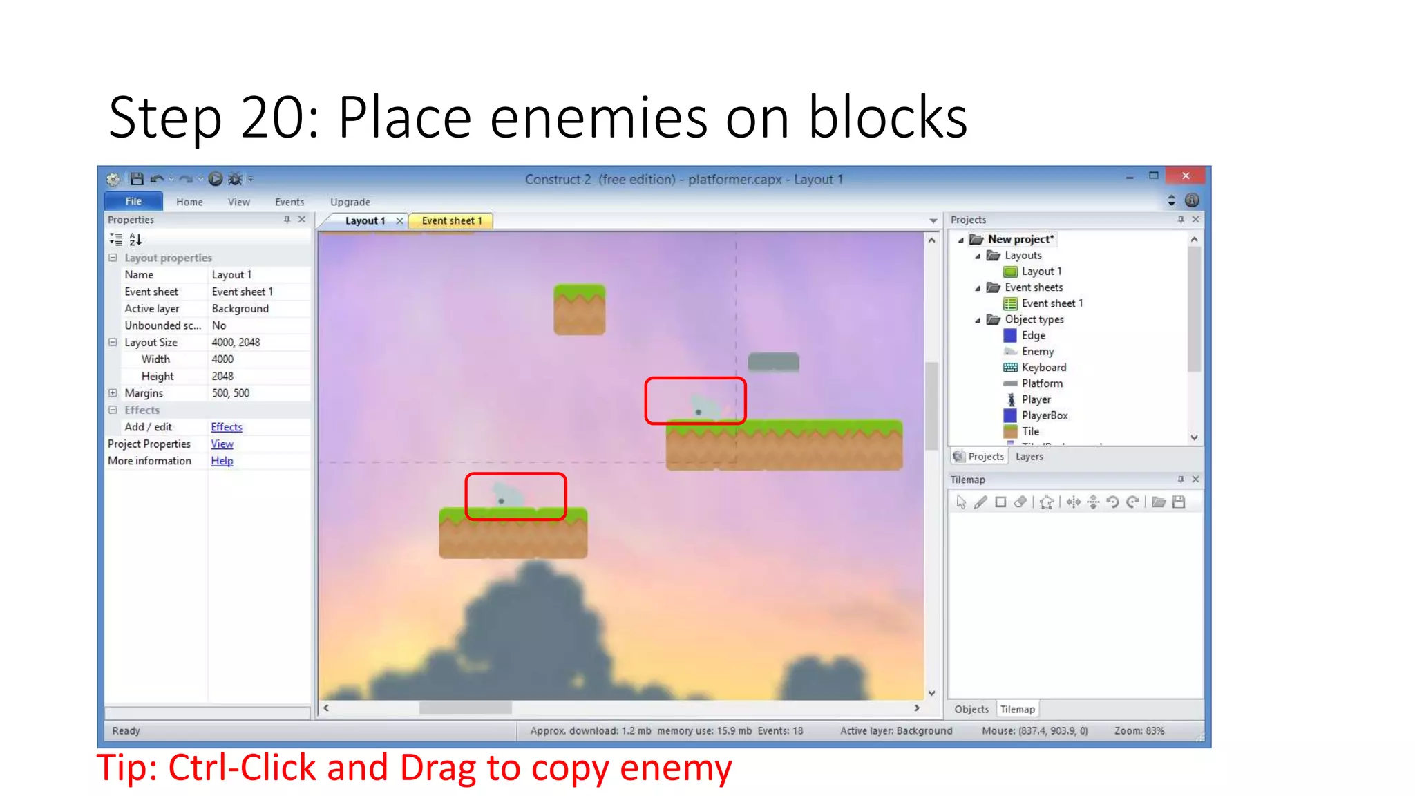 Step 20: Place enemies on blocks 
Tip: Ctrl-Click and Drag to copy enemy 
 