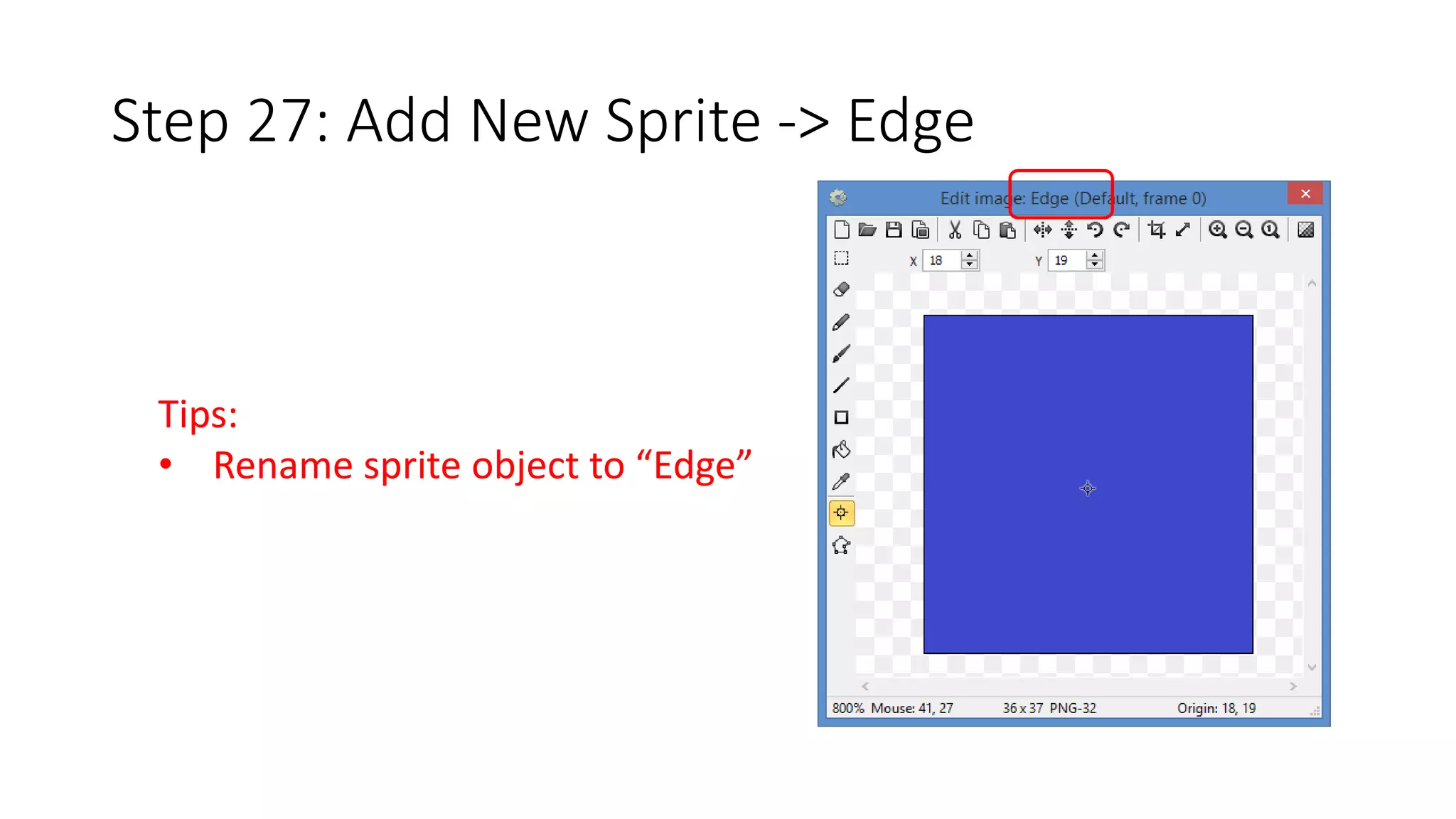 Step 27: Add New Sprite -> Edge 
Tips: 
• Rename sprite object to “Edge” 
 