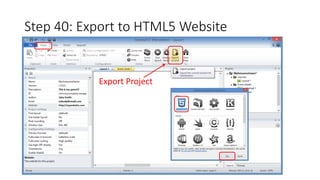 Step 40: Export to HTML5 Website 
Export Project 
 
