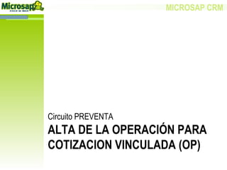 Circuito PREVENTA ALTA DE LA OPERACIÓN PARA COTIZACION VINCULADA (OP) 