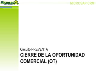 Circuito PREVENTA CIERRE DE LA OPORTUNIDAD COMERCIAL (OT) 