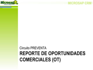Circuito PREVENTA REPORTE DE OPORTUNIDADES COMERCIALES (OT) 