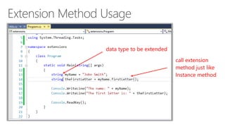 data type to be extended 
call extension 
method just like 
Instance method 
 