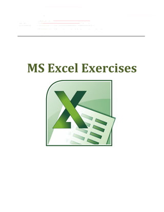 University of Bahrain
College of Information Technology
Department of Information Systems
MS Excel Exercises
 