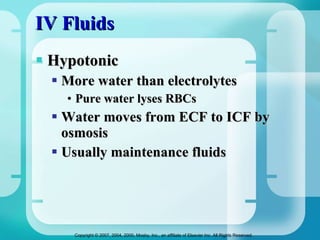 IV Fluids Hypotonic More water than electrolytes Pure water lyses RBCs Water moves from ECF to ICF by osmosis Usually maintenance fluids 