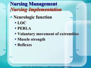 Nursing Management Nursing Implementation Neurologic function LOC PERLA Voluntary movement of extremities Muscle strength Reflexes 