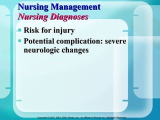 Nursing Management Nursing Diagnoses Risk for injury Potential complication: severe neurologic changes 