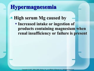 Hypermagnesemia High serum Mg caused by Increased intake or ingestion of products containing magnesium when renal insufficiency or failure is present  