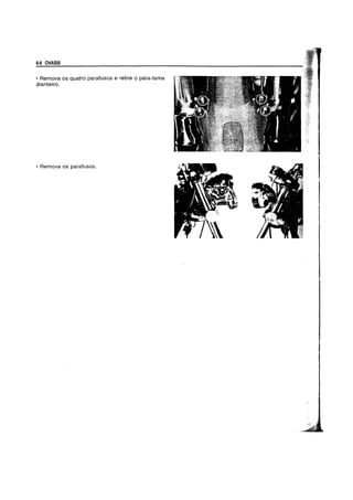 6-8 CHASSI
• Remova os quatro parafusos e retire 0 para-lama
dianteiro.
• Remova os parafusos.
 