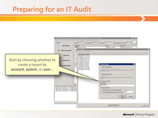 Preparing for an IT Audit




Start by choosing whether to
      create a report by
 account, system, or user...
 