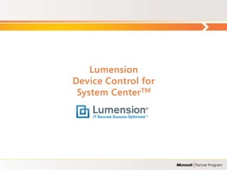 Lumension
Device Control for
 System Center TM
 
