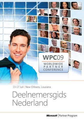 WPC09
                           WORLDWIDE
                           PA R T N E R
                           CONFERENCE




13-17 Juli | New Orleans, Lousiana


Deelnemersgids
Nederland
 