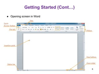  Opening screen in Word
Getting Started (Cont…)
6
 
