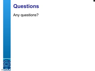 Questions  Any questions? 