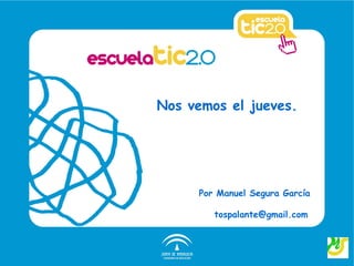 Nos vemos el jueves.




     Por Manuel Segura García

        tospalante@gmail.com
 