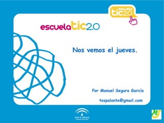 Nos vemos el jueves.




     Por Manuel Segura García

        tospalante@gmail.com
 