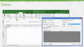 Schedule a Project from a Start or Finish
Dates
 