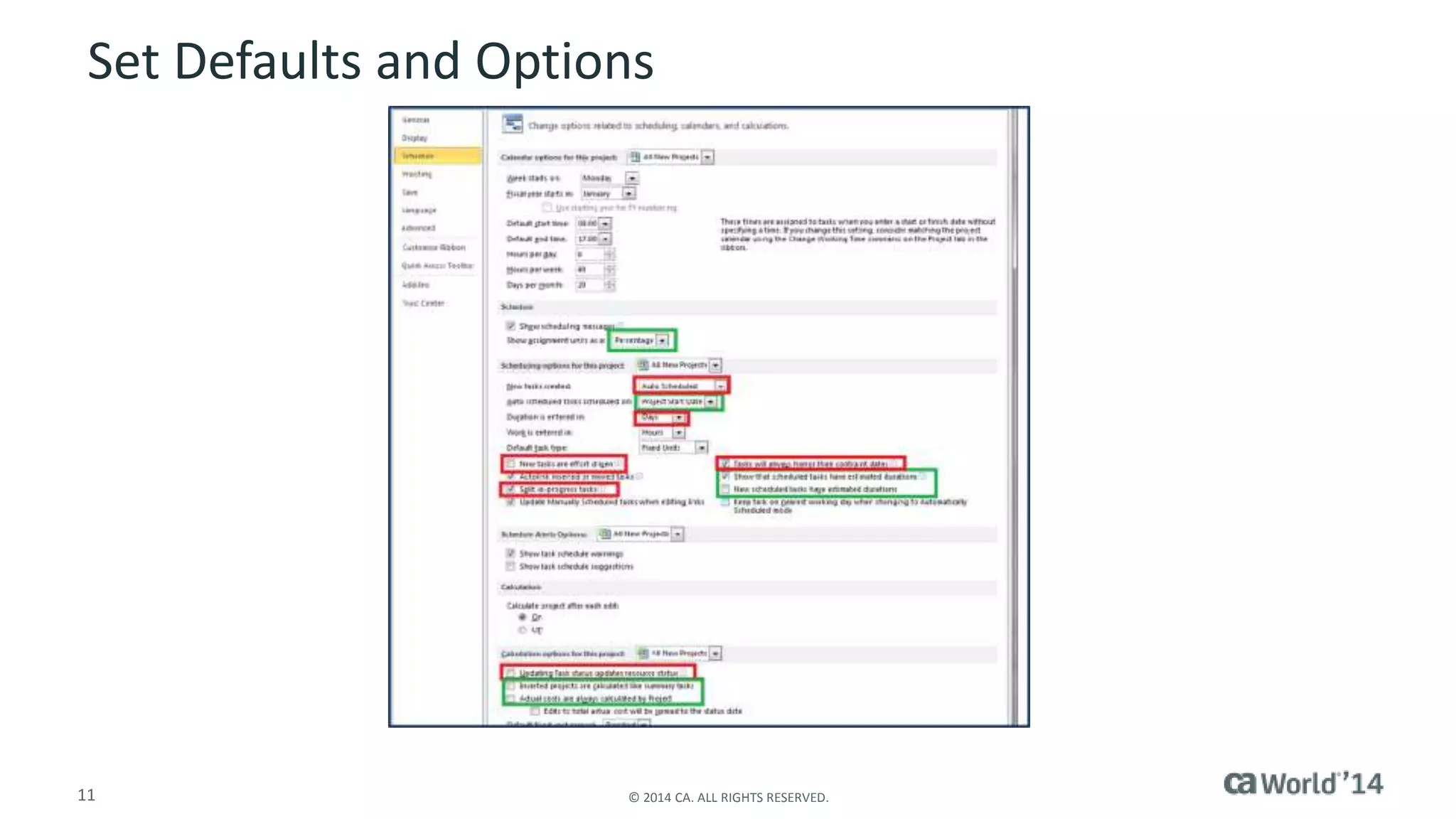 Set Defaults and Options 
11 © 2014 CA. ALL RIGHTS RESERVED. 
 