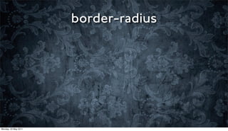 border-radius




Monday, 23 May 2011
 