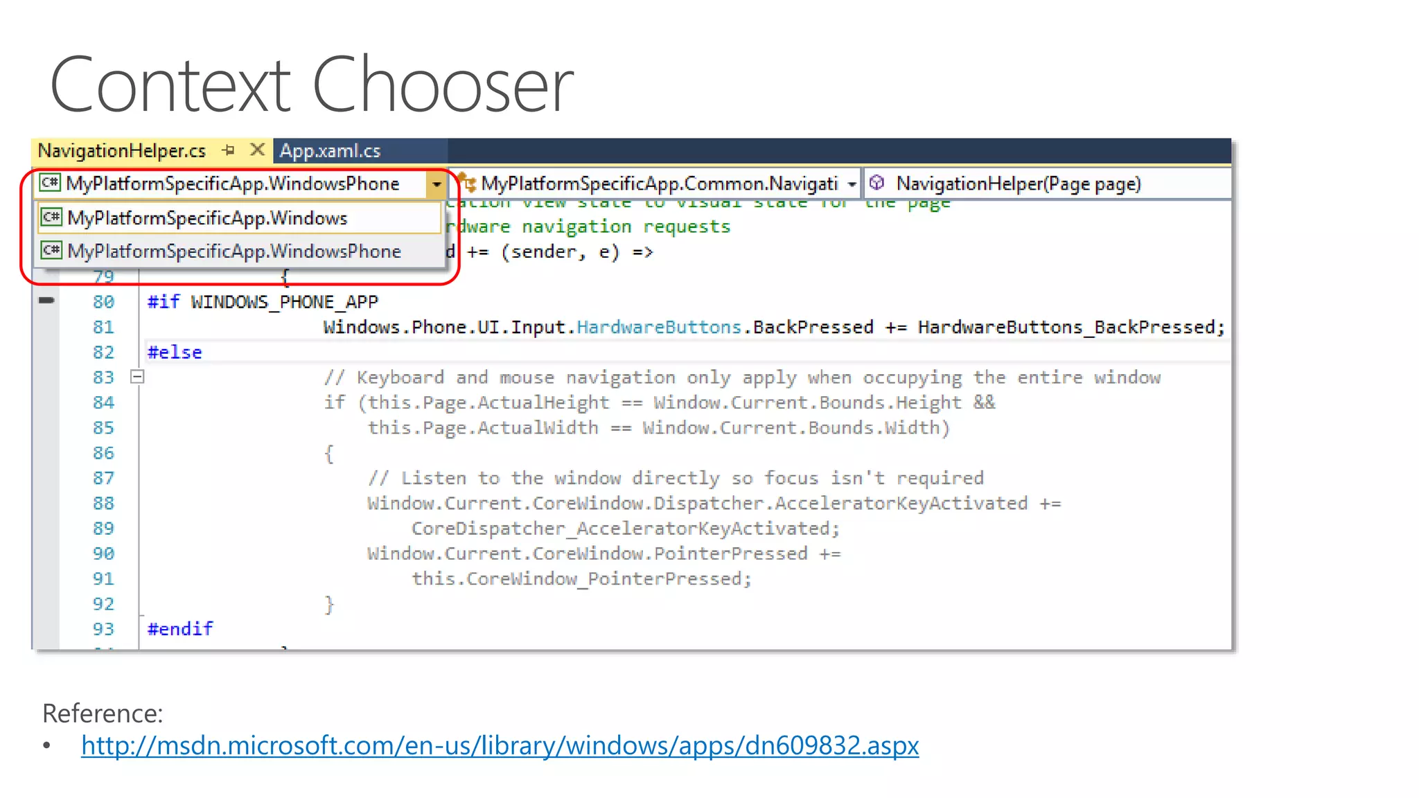 Reference: 
• http://msdn.microsoft.com/en-us/library/windows/apps/dn609832.aspx 
 