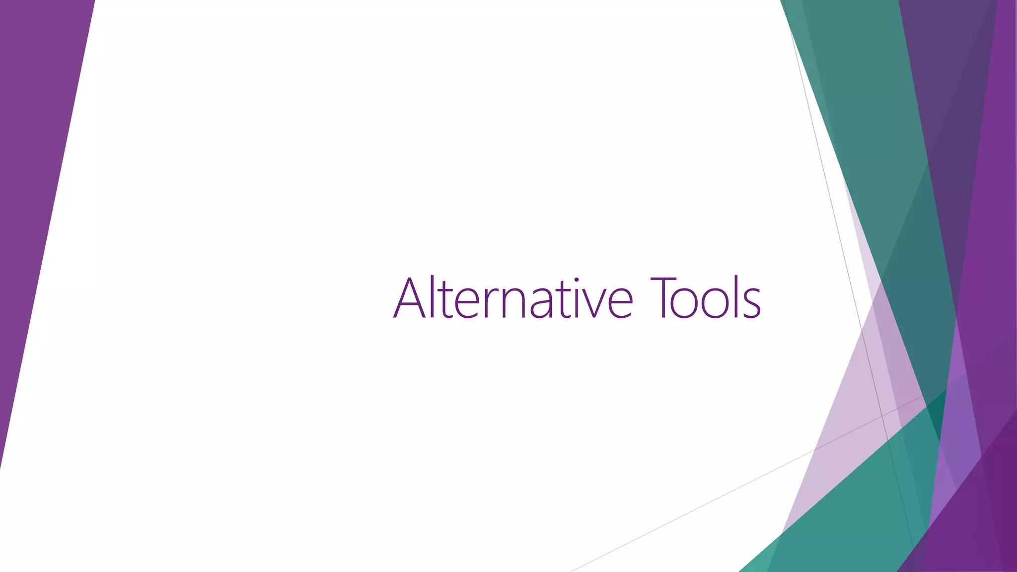 Alternative Tools 
 