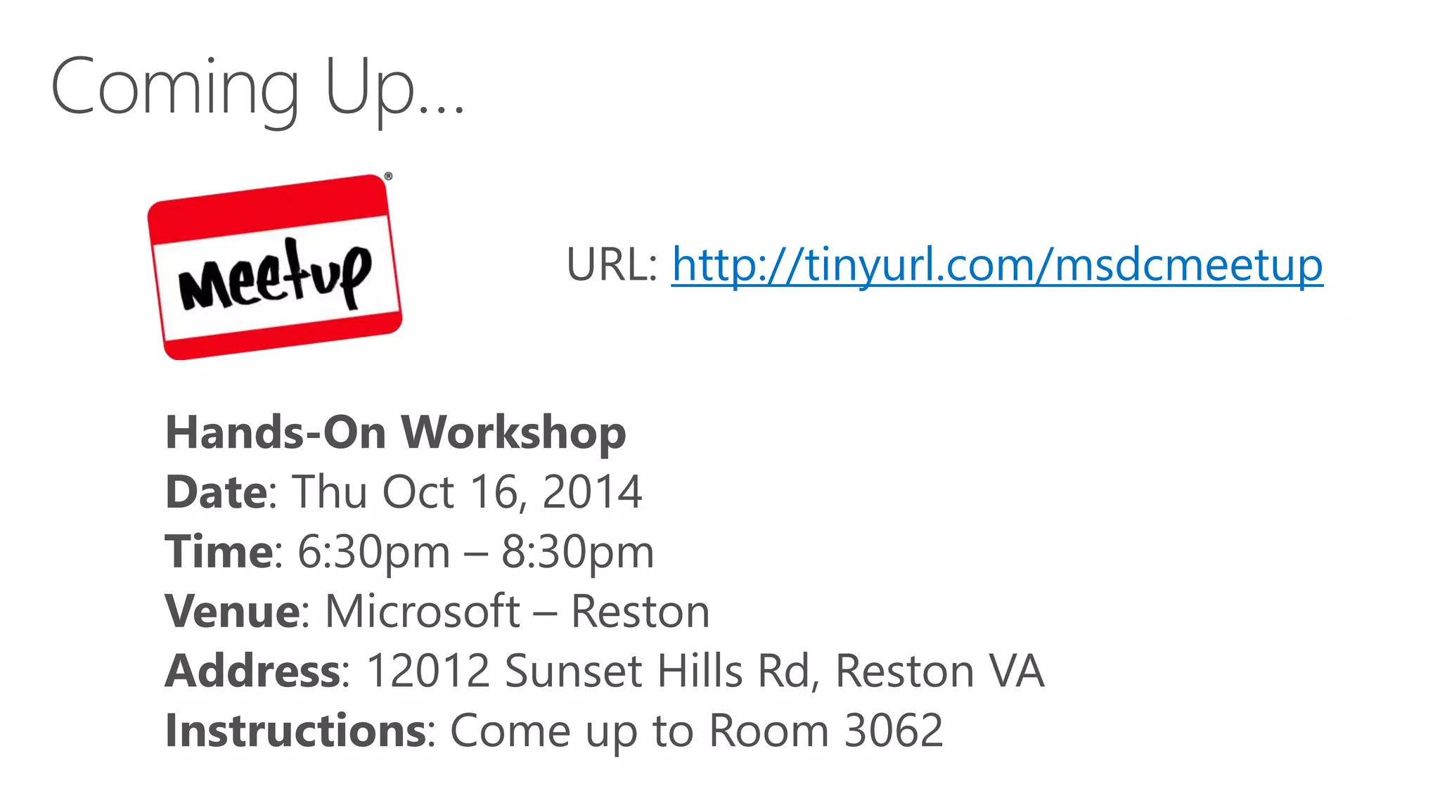 http://tinyurl.com/msdcmeetup 
 