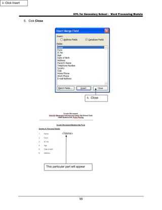 ICTL for Secondary School - Word Processing Module
5. Cick Close
99
This particular part will appear
ii. Close
ii- Click Insert
 