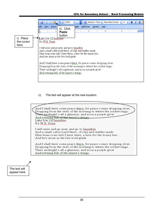 ICTL for Secondary School - Word Processing Module
c). The text will appear at the new location.
38
The text will
appear here
i). Place
the cursor
here
ii). Click
Paste
button
 