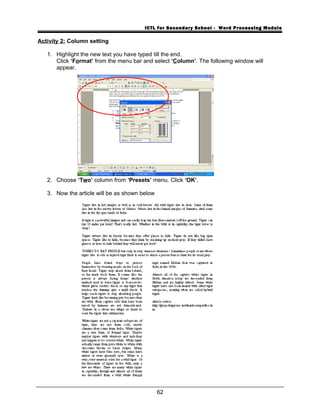 ICTL for Secondary School - Word Processing Module
Activity 2: Column setting
1. Highlight the new text you have typed till the end.
Click ‘Format’ from the menu bar and select ‘Column’. The following window will
appear.
2. Choose ‘Two’ column from ‘Presets’ menu. Click ‘OK’.
3. Now the article will be as shown below
62
 