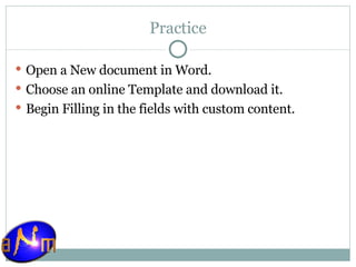 Practice Open a New document in Word. Choose an online Template and download it. Begin Filling in the fields with custom content. 