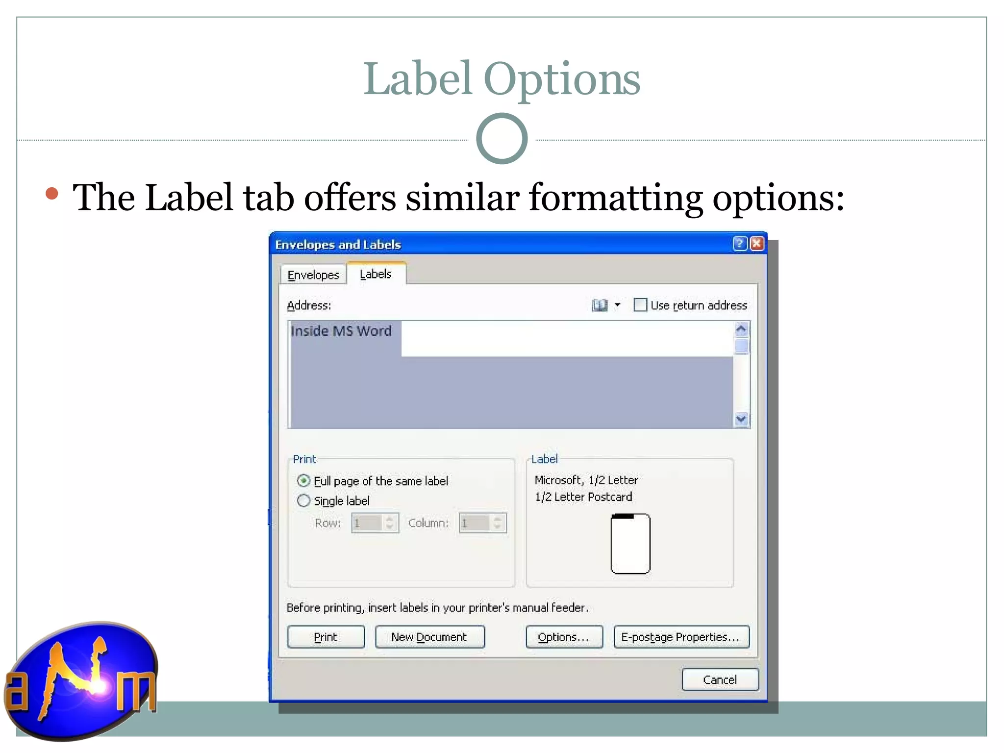 Label Options The Label tab offers similar formatting options: 