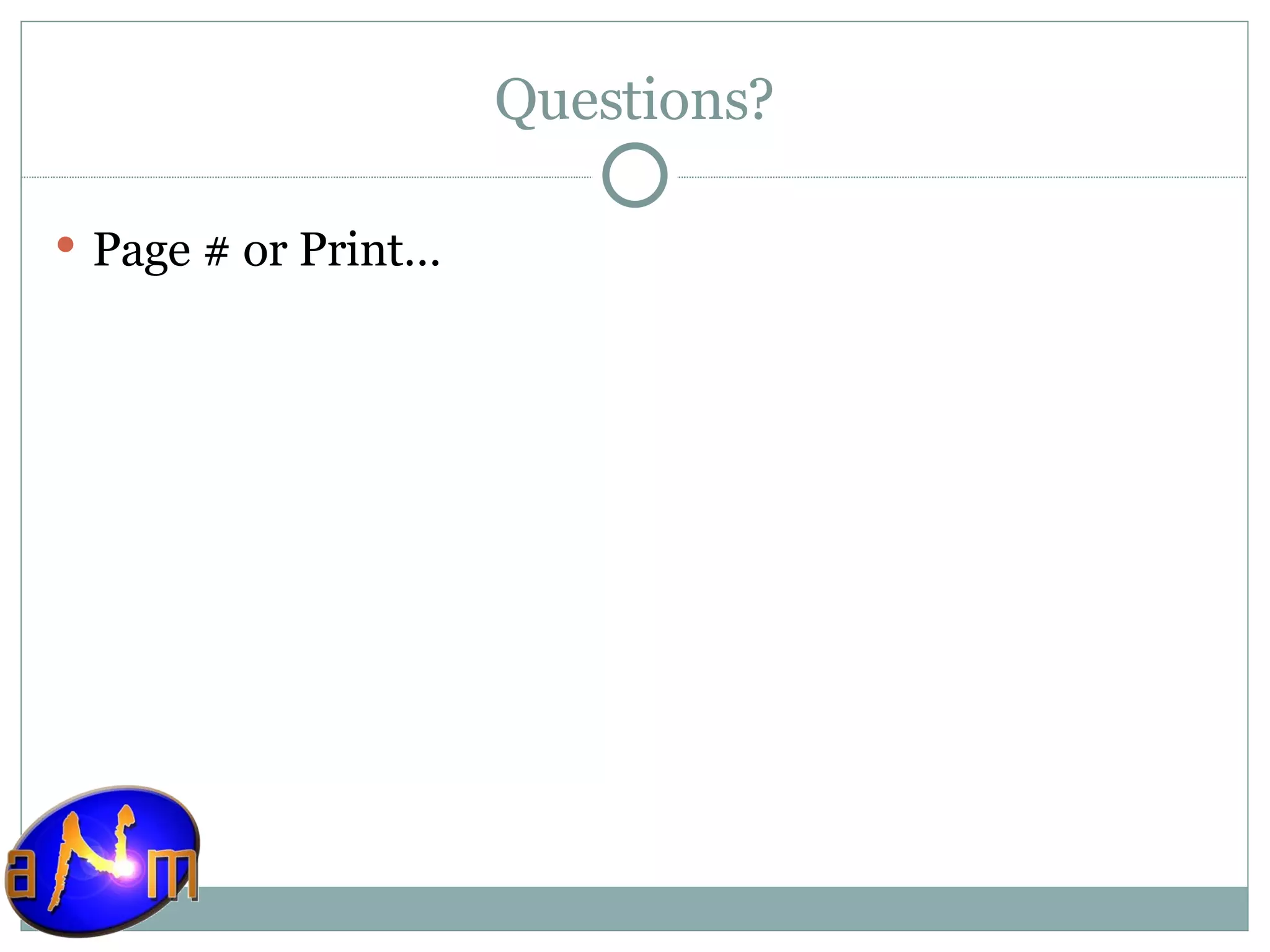 Questions? Page # or Print… 