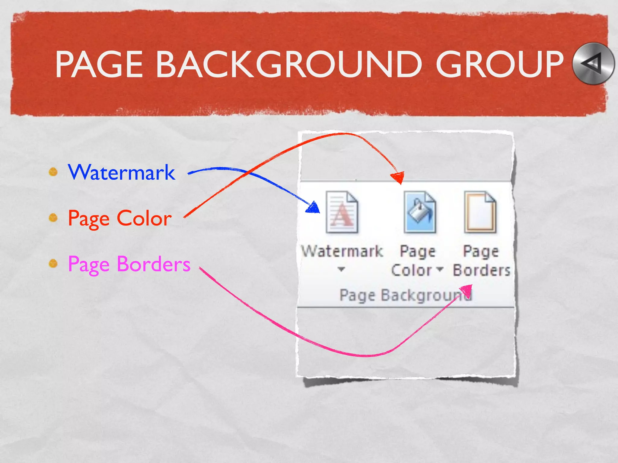 PAGE BACKGROUND GROUP
Watermark
Page Color
Page Borders