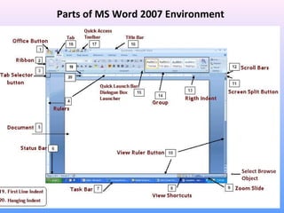 Parts of MS Word 2007 Environment
Select Browse
Object
 