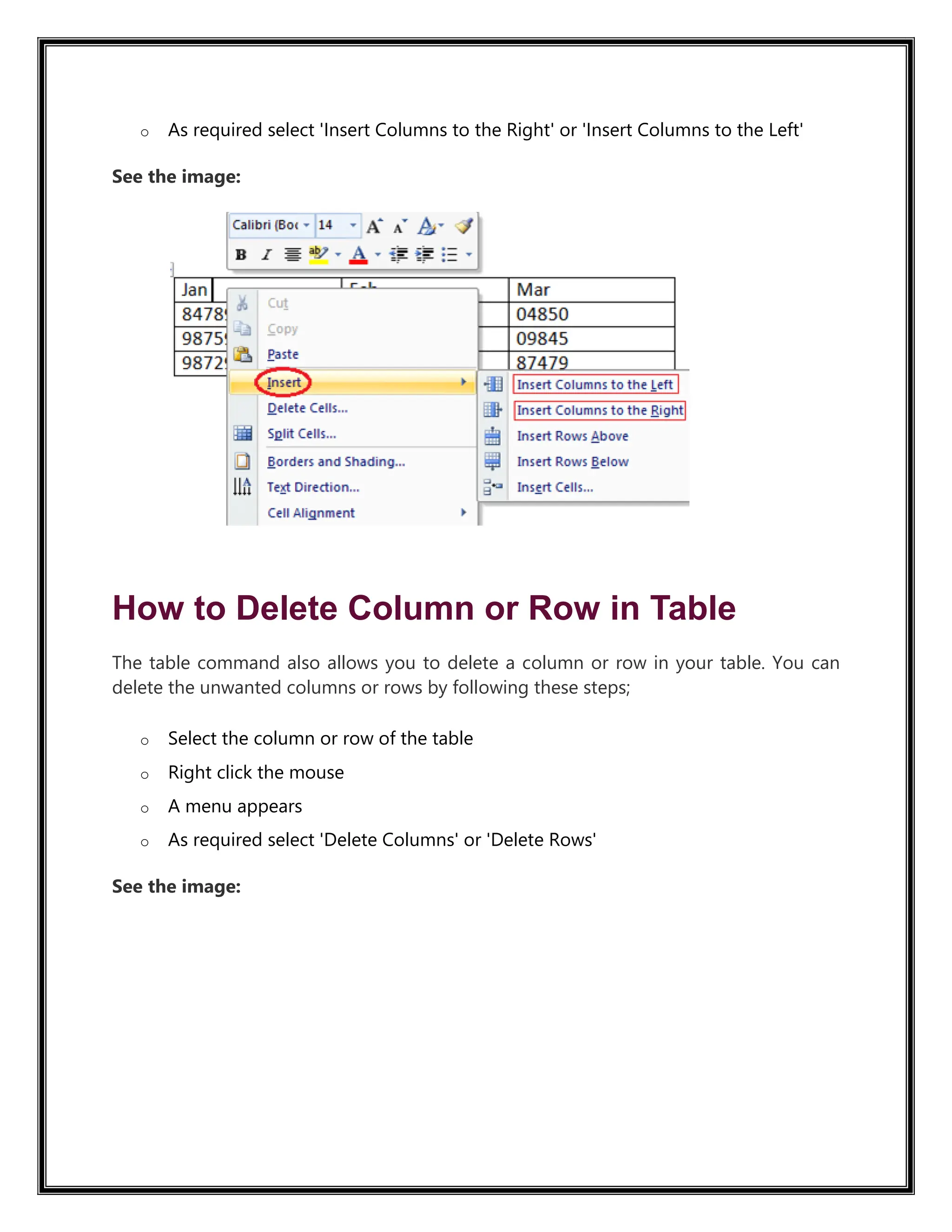 o As required select 'Insert Columns to the Right' or 'Insert Columns to the Left'
See the image:
How to Delete Column or Row in Table
The table command also allows you to delete a column or row in your table. You can
delete the unwanted columns or rows by following these steps;
o Select the column or row of the table
o Right click the mouse
o A menu appears
o As required select 'Delete Columns' or 'Delete Rows'
See the image:
 