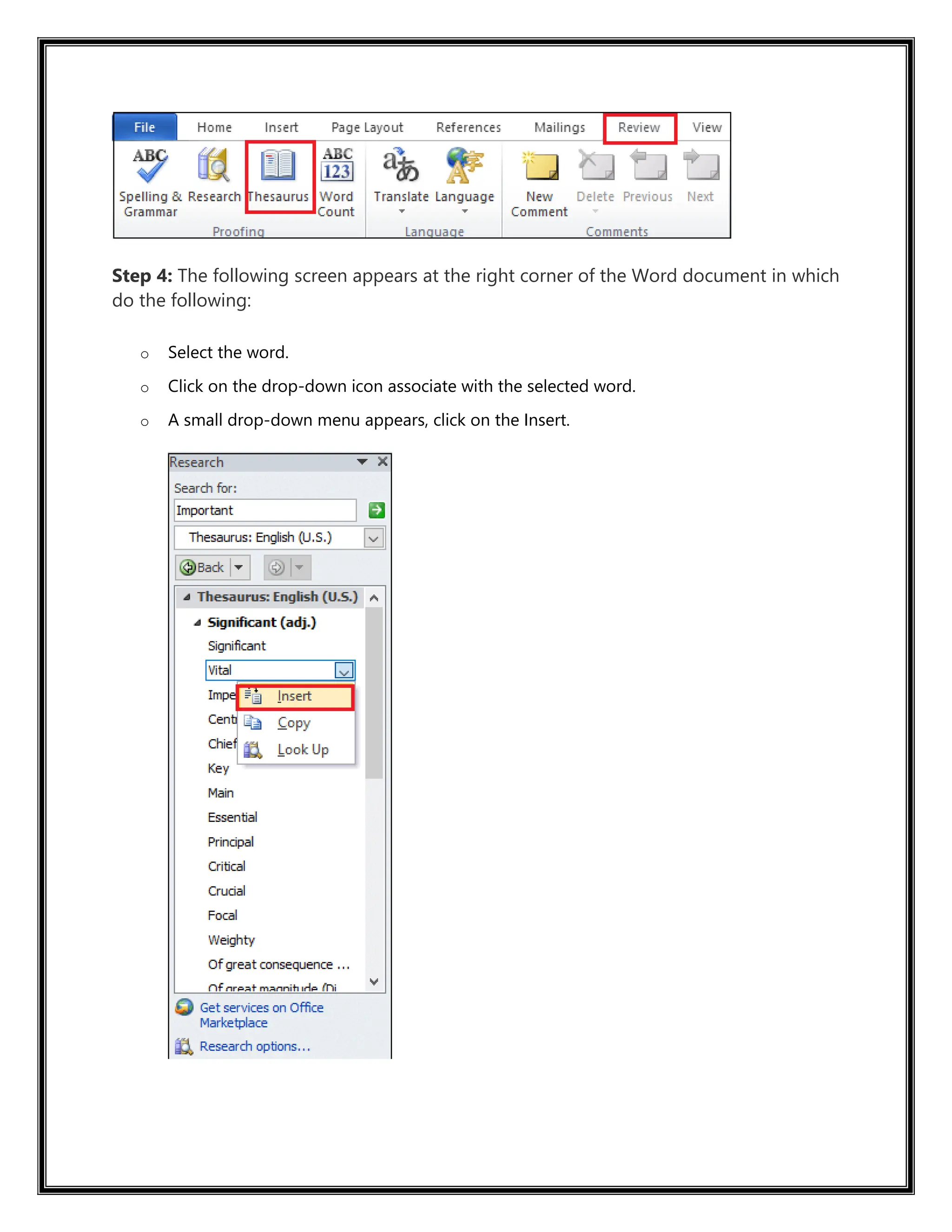 Step 4: The following screen appears at the right corner of the Word document in which
do the following:
o Select the word.
o Click on the drop-down icon associate with the selected word.
o A small drop-down menu appears, click on the Insert.
 