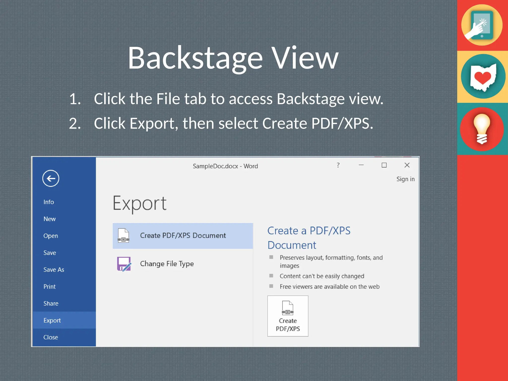 Backstage View
1. Click the File tab to access Backstage view.
2. Click Export, then select Create PDF/XPS.
 