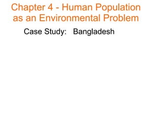 Chapter 4 -   Human Population as an Environmental Problem Case Study:  Bangladesh 