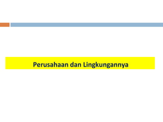Perusahaan dan Lingkungannya 
 