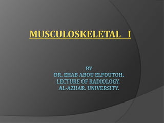 MUSCULOSKELETAL I
 