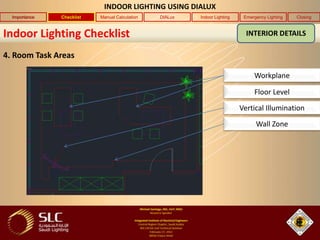 INDOOR LIGHTING USING DIALUX
  Importance   Checklist   Manual Calculation   DIALux   Indoor Lighting    Emergency Lightin...