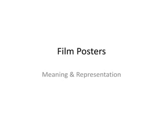 Film Posters
Meaning & Representation
 