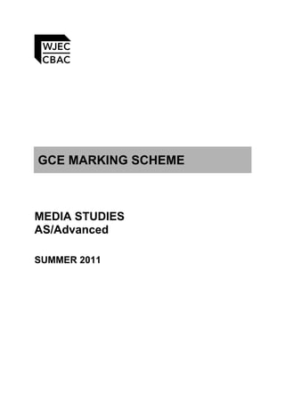 GCE MARKING SCHEME
MEDIA STUDIES
AS/Advanced
SUMMER 2011
 