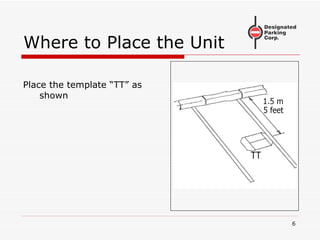 Where to Place the Unit Place the template “TT” as shown 