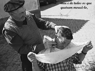 meu e de todos os que
queiram merecê-lo,
 