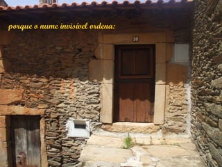 porque o nume invisível ordena:
 